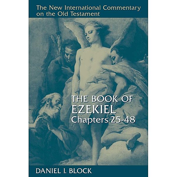 Book of Ezekiel, Chapters 25-48, Daniel I. Block