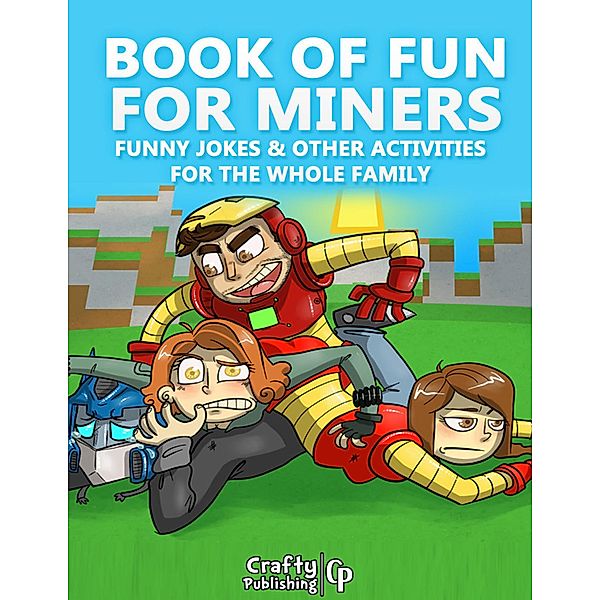 Book of Fun for Miners - Funny Jokes & Other Activities for the Whole Family: (An Unofficial Minecraft Book), Crafty Publishing