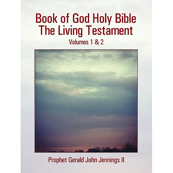 Book of God Holy Bible the Living Testament, Prophet Gerald John Jennings II