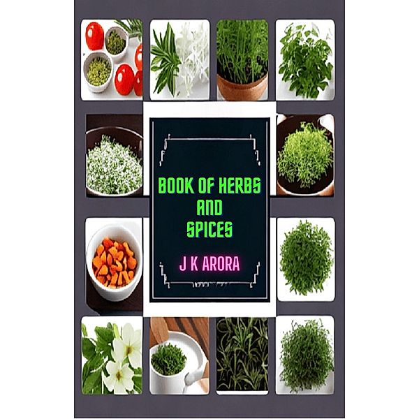 Book of Herbs and Spices, J K Arora