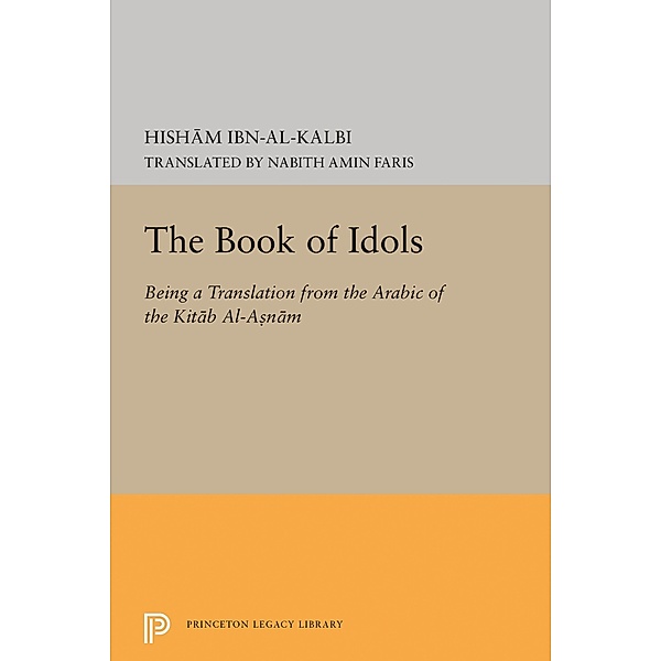 Book of Idols / Princeton Legacy Library Bd.2138, Ibn Al-Kalbi