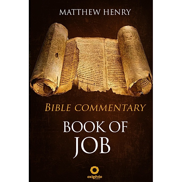 Book of Job - Complete Bible Commentary Verse by Verse / Bible Commentaries of Matthew Henry Bd.3, Matthew Henry