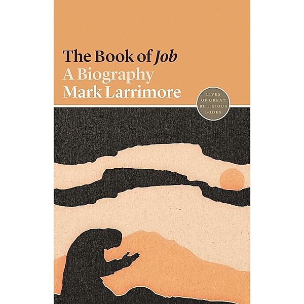 Book of Job / Lives of Great Religious Books, Mark Larrimore