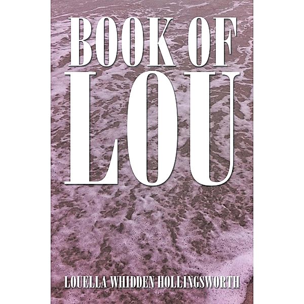 Book of Lou, Louella Whidden Hollingsworth