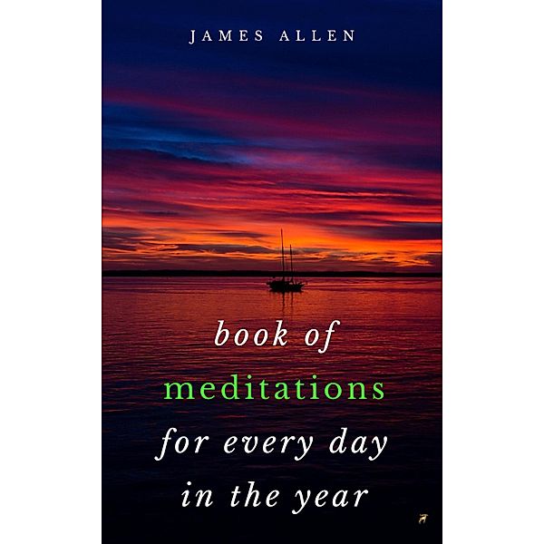 Book of Meditations For Every Day in the Year, James Allen