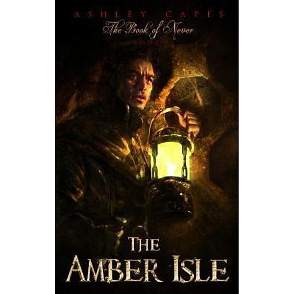 Book of Never: 1 The Amber Isle, Ashley Capes