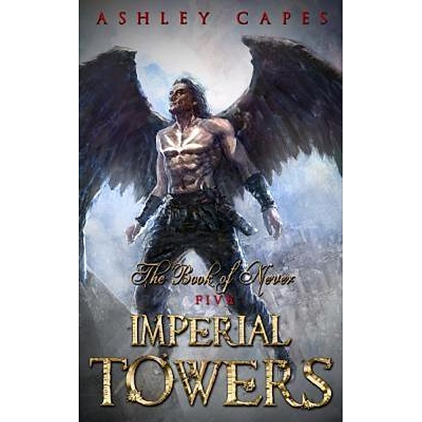 Book of Never: 5 Imperial Towers, Ashley Capes