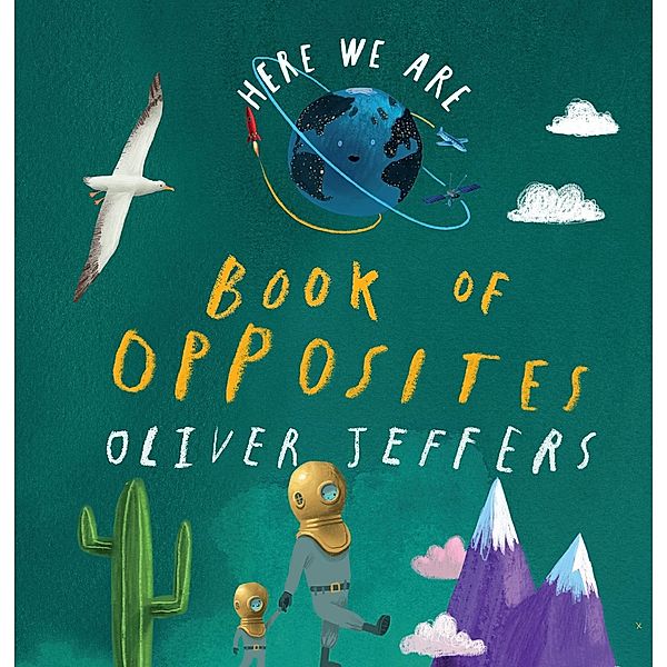 Book of Opposites / Here We Are, Oliver Jeffers