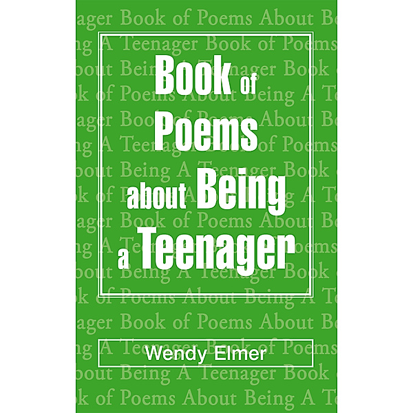 Book of Poems About Being a Teenager, Wendy Elmer