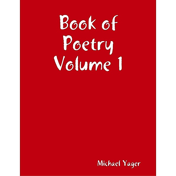 Book of Poetry Volume 1, Michael Yager