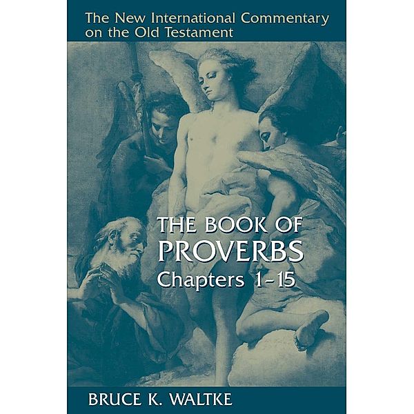 Book of Proverbs, Chapters 1-15, Bruce K. Waltke