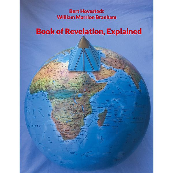 Book of Revelation, Explained, Bert Hovestadt, William Marrion Branham