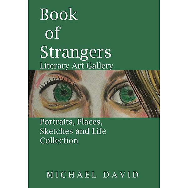 Book of Strangers - Literary Art Gallery -Portraits, Places, Sketches and Life Collection, Michael David