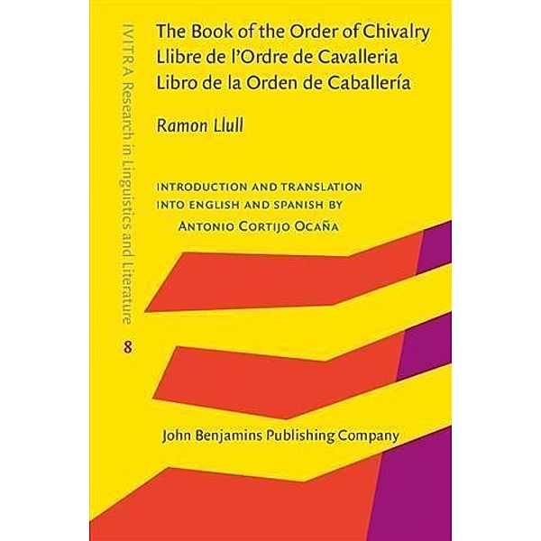 Book of the Order of Chivalry / Llibre de l'Ordre de Cavalleria / Libro de la Orden de Caballeria, Ramon Llull