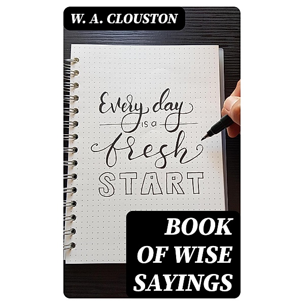 Book of Wise Sayings, W. A. Clouston