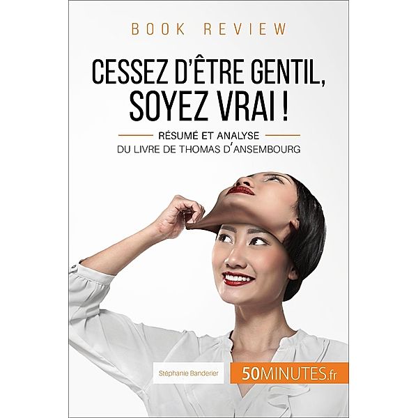 Book review : Cessez d'être gentil, soyez vrai ! de Thomas d'Ansembourg, Stéphanie Banderier, 50minutes