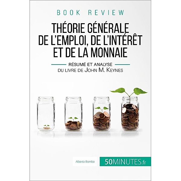 Book review : Théorie générale de l'emploi, de l'intérêt et de la monnaie, Alberto Bomba, 50minutes