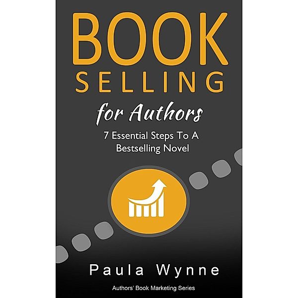 Book Selling for Authors (Authors Book Marketing Series), Paula Wynne