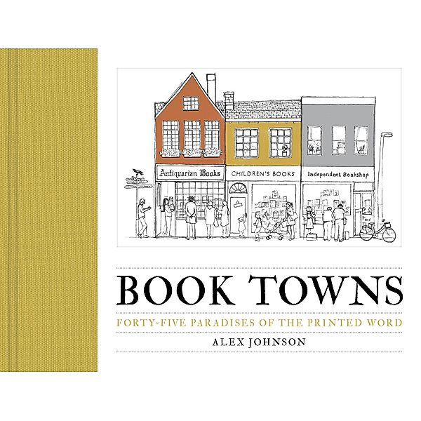 Book Towns: Forty Five Paradises of the Printed Word, Alex Johnson