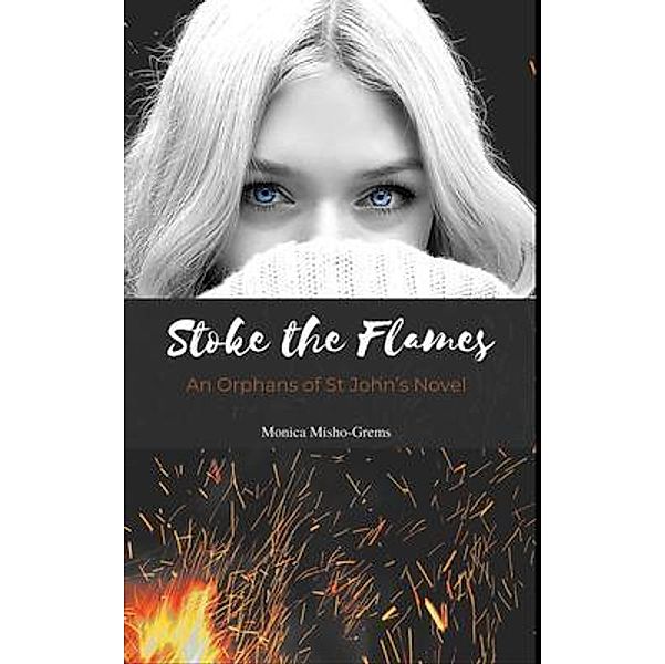 Book Two: Stoke the Flames / Monica Misho-Grems, Monica Misho-Grems