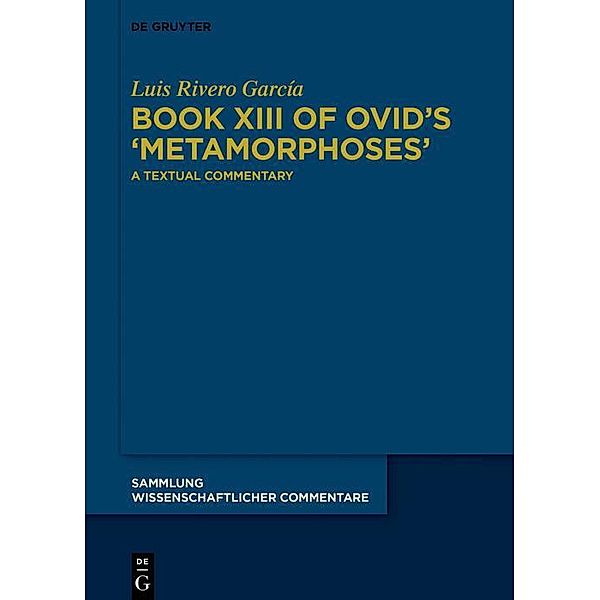 Book XIII of Ovid's >Metamorphoses< / Sammlung wissenschaftlicher Commentare (SWC), Luis Rivero García