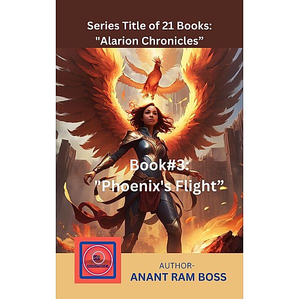 Book#3: Phoenix's Flight (Alarion Chronicles Series, #3) / Alarion Chronicles Series, Anant Ram Boss