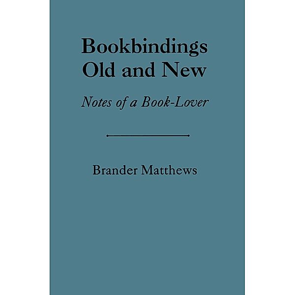 Bookbinding Old & New, Brander Matthews