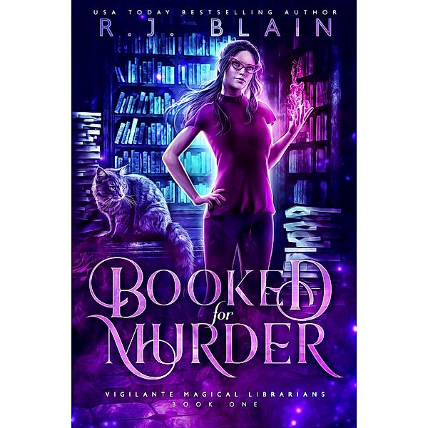 Booked for Murder (Vigilante Magical Librarians, #1) / Vigilante Magical Librarians, R. J. Blain