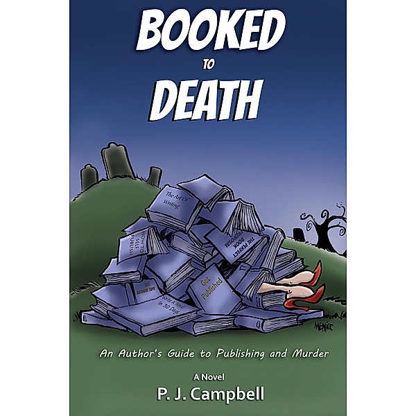 Booked To Death, An Author's Guide to Publishing and Murder, Pj Campbell