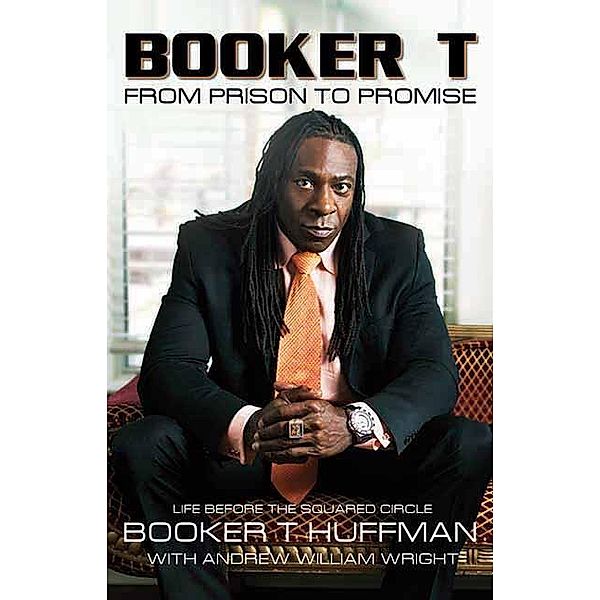 Booker T: From Prison to Promise, Wright, Huffman