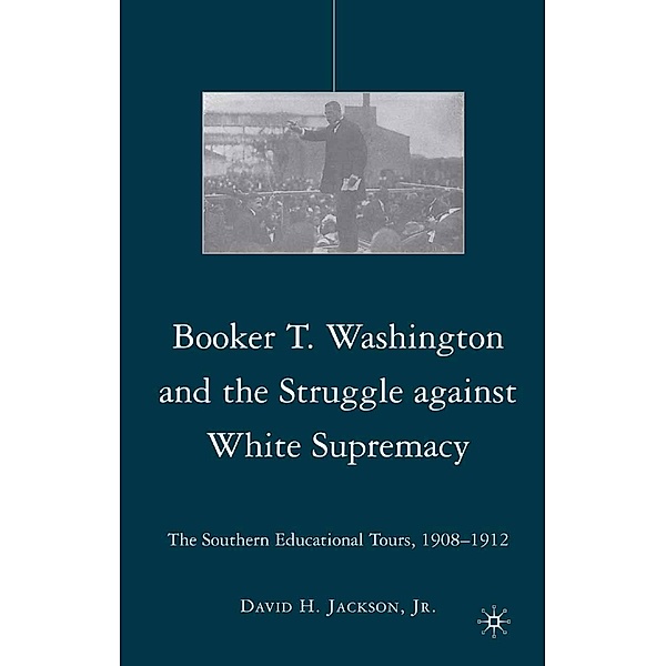 Booker T. Washington and the Struggle against White Supremacy, D. Jackson