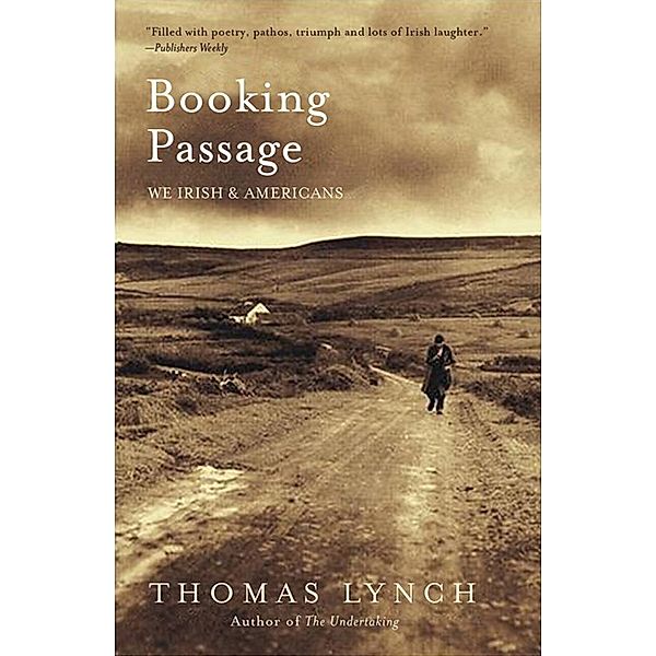 Booking Passage: We Irish and Americans, Thomas Lynch