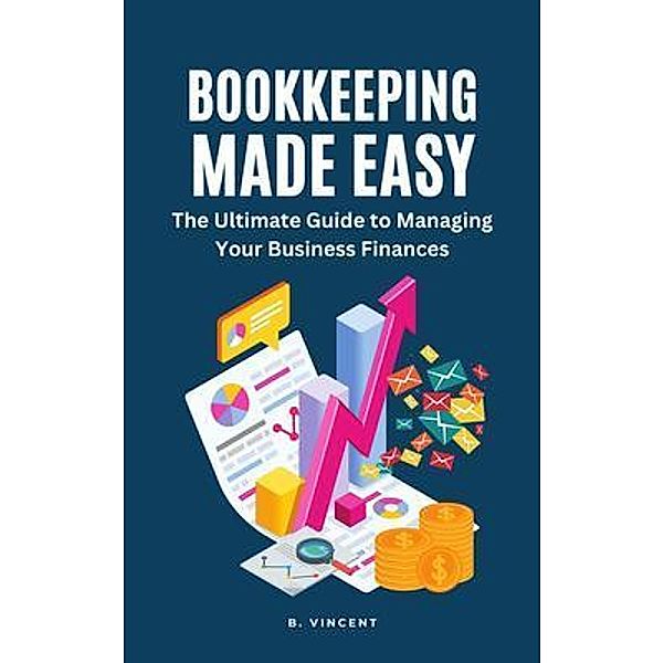 Bookkeeping Made Easy / Blurb.com, B. Vincent