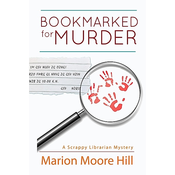 Bookmarked for Murder (A Scrappy Librarian Mystery, #1) / A Scrappy Librarian Mystery, Marion Moore Hill