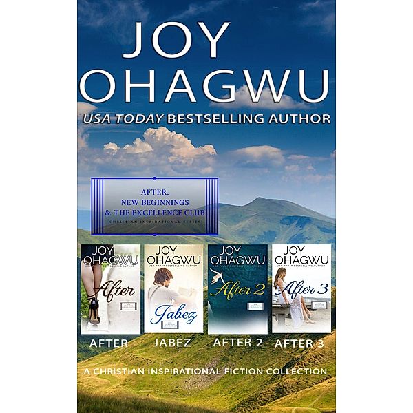 Books 1-4: After, New Beginnings & The Excellence Club Christian Inspirational Series (Love Christian Fiction, #7) / Love Christian Fiction, Joy Ohagwu