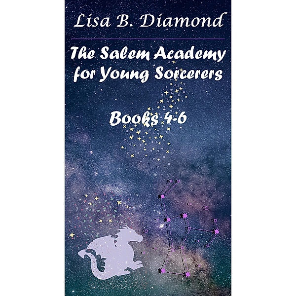 Books 4-6 (The Salem Academy for Young Sorcerers) / The Salem Academy for Young Sorcerers, Lisa B. Diamond