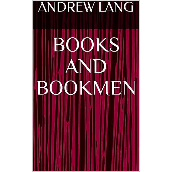 Books and Bookmen, Andrew Lang