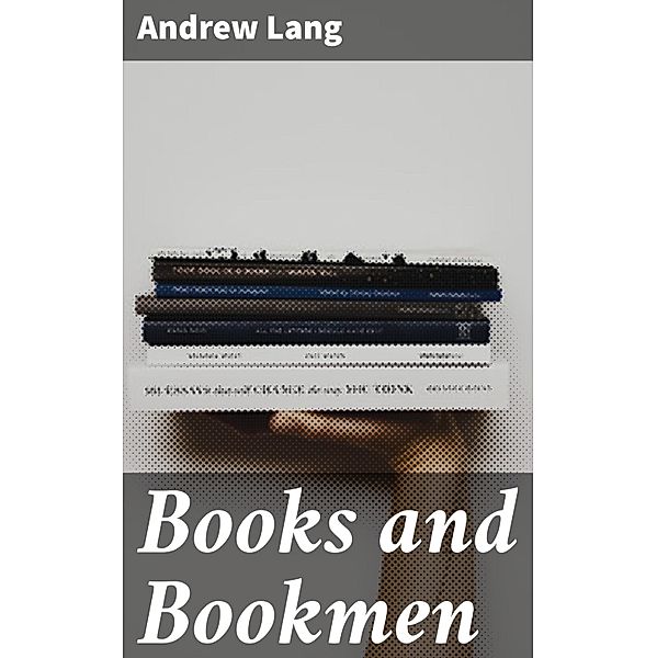 Books and Bookmen, Andrew Lang