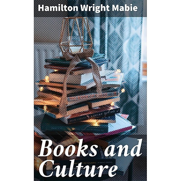 Books and Culture, Hamilton Wright Mabie