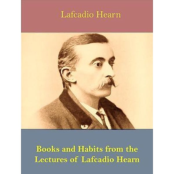 Books and Habits from the Lectures of Lafcadio Hearn / Spotlight Books, Lafcadio Hearn