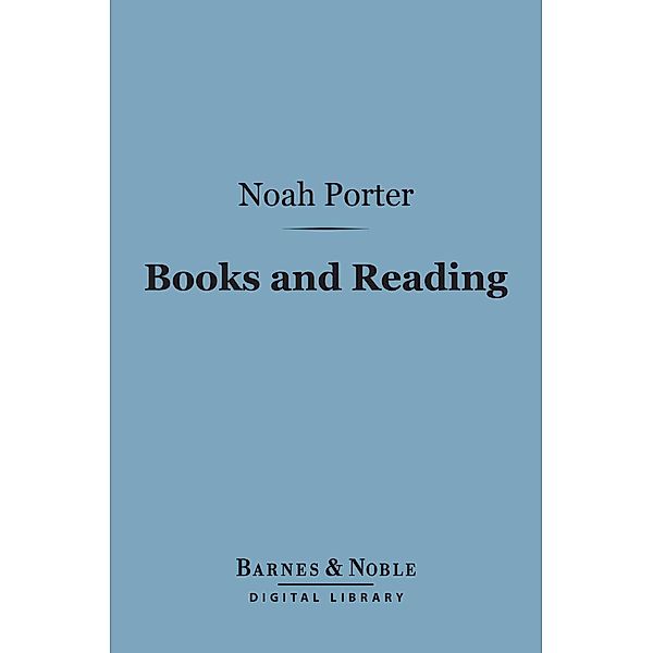 Books and Reading: (Barnes & Noble Digital Library) / Barnes & Noble, Noah Porter