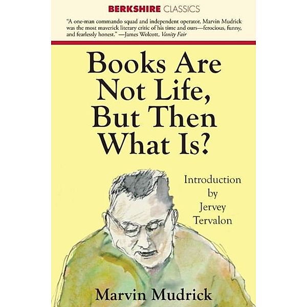 Books Are Not Life But Then What Is?, Marvin Mudrick