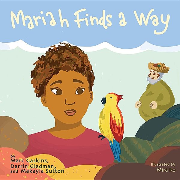 Books by Teens: Mariah Finds A Way, Darrin Gladman, Makayla Sutton, Marc Gaskins