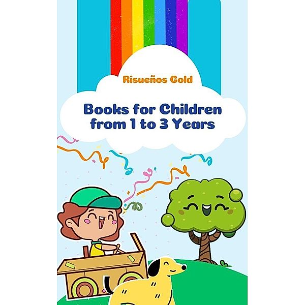 Books for Children from 1 to 3 Years (Children World, #1) / Children World, Risueños Gold