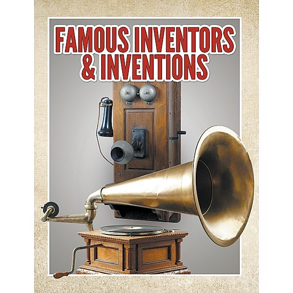 Books For Kids Series: Famous Inventors & Inventions, Speedy Publishing