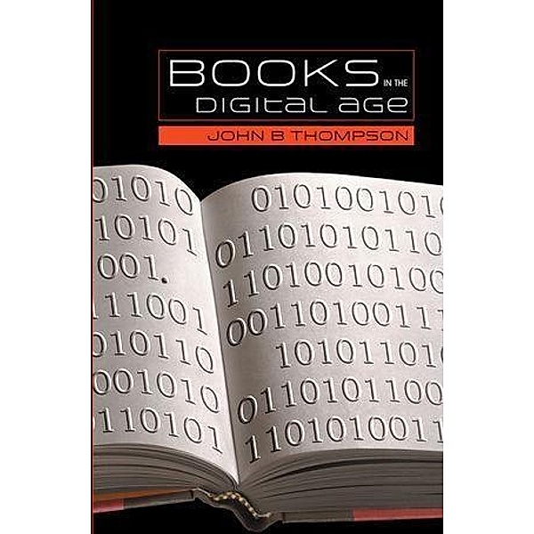 Books in the Digital Age, John B. Thompson