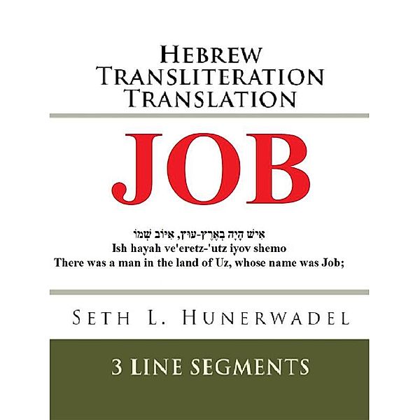 Books of the Bible: Hebrew Transliteration English: Job: Hebrew Transliteration Translation, Seth L. Hunerwadel