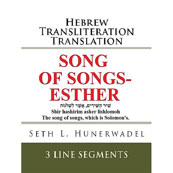 Books of the Bible: Hebrew Transliteration English: Song of Songs-Esther: Hebrew Transliteration Translation, Seth L. Hunerwadel
