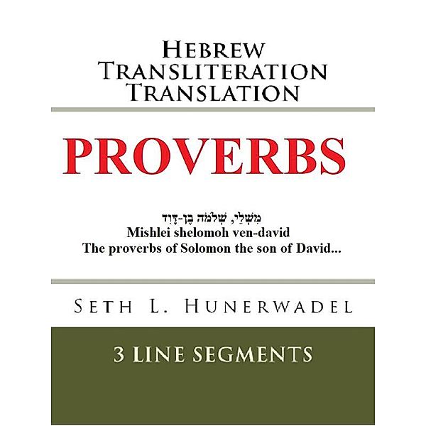 Books of the Bible: Hebrew Transliteration English: Proverbs: Hebrew Transliteration Translation, Seth L. Hunerwadel