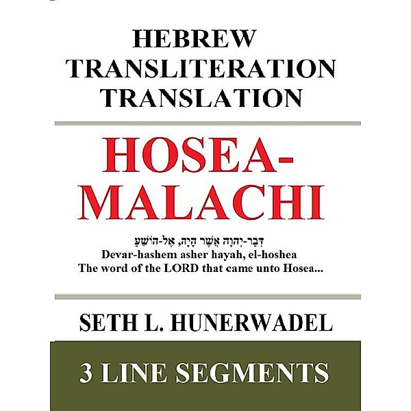 Books of the Bible: Hebrew Transliteration English: Hosea-Malachi: Hebrew Transliteration Translation, Seth L. Hunerwadel